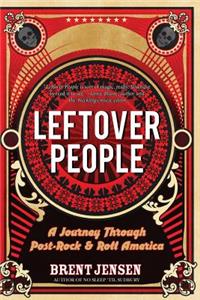 Leftover People: A Journey Through Post-Rock & Roll America