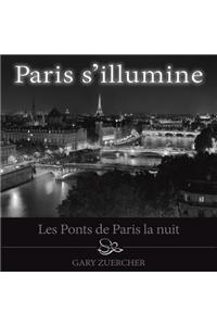 Paris S'Illumine: Les Ponts de Paris La Nuit