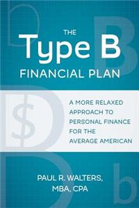 The Type B Financial Plan