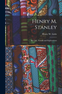 Henry M. Stanley [microform]
