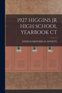 1927 Higgins Jr High School Yearbook CT