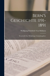 Bern'S Geschichte 1191-1891
