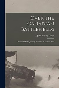 Over the Canadian Battlefields