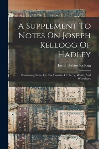 Supplement To Notes On Joseph Kellogg Of Hadley
