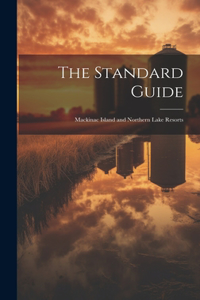 The Standard Guide; Mackinac Island and Northern Lake Resorts