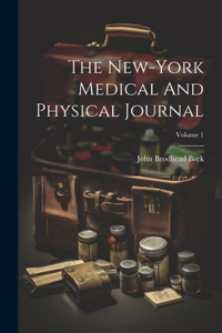 The New-york Medical And Physical Journal; Volume 1