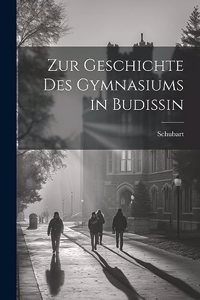 Zur Geschichte Des Gymnasiums in Budissin