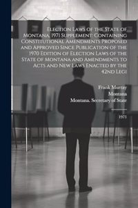 Election Laws of the State of Montana, 1971 Supplement