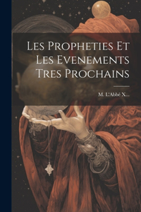 Les Propheties Et Les Evenements Tres Prochains