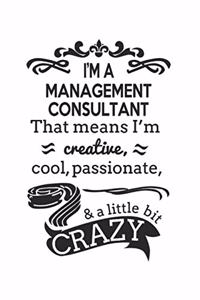 I'm A Management Consultant That Means I'm Creative, Cool, Passionate & A Little Bit Crazy