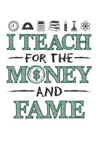 I Teach For The Money And Fame