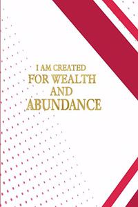 I am created for wealth and abundance