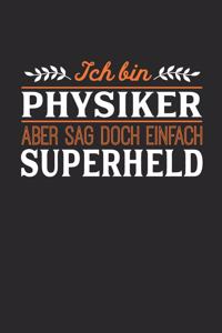 Ich bin Physiker aber sag doch einfach Superheld