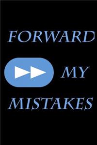 Forward my Mistakes