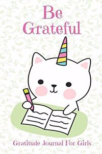 Be Grateful Gratitude Journal For Girls