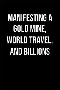 Manifesting A Gold Mine World Travel And Billions