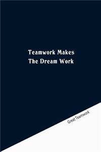 Teamwork makes the dream work
