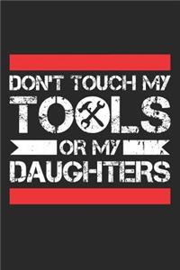 Don't Touch My Tools Or My Daughters