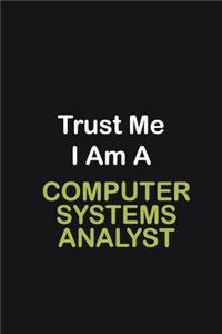 Trust Me I Am A Computer Systems Analyst