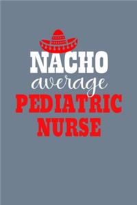 Nacho Average Pediatric Nurse