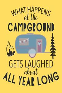 What Happens at the Campground Gets Laughed about All Year Long: Family Camping Journal Travel Logbook with Prompts in Yellow 8x10in 150 Pages