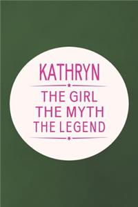 Kathryn the Girl the Myth the Legend