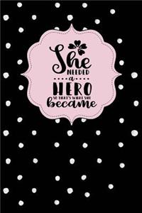 She Needed a Hero, So That's What She Became