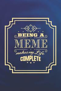 Being a Meme Makes My Life Complete