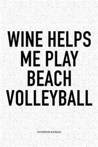 Wine Helps Me Play Beach Volleyball