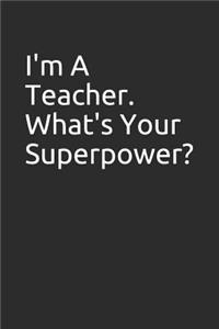 I'm a Teacher. What's Your Superpower?