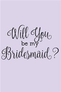 Will You Be My Bridesmaid? Notebook Journal