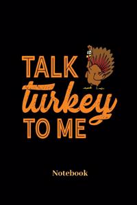 Talk Turkey To Me Notebook: Liniertes Notizbuch für Reisen, Urlaub und Ferien Fans - Notizheft Klatte für Männer, Frauen und Kinder