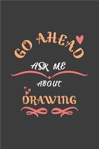Go Ahead Ask Me About Drawing