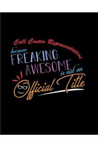 Call Center Representative Because Freaking Awesome is not an Official Title