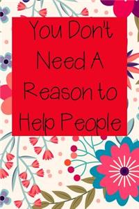 You Don't Need A Reason to Help People
