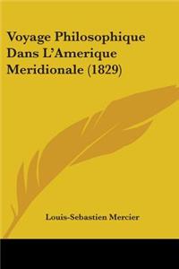 Voyage Philosophique Dans L'Amerique Meridionale (1829)