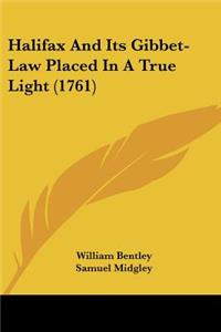 Halifax And Its Gibbet-Law Placed In A True Light (1761)