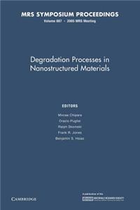 Degradation Processes in Nanostructured Materials: Volume 887