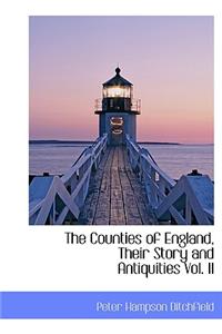 The Counties of England, Their Story and Antiquities Vol. II