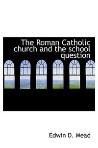 The Roman Catholic Church and the School Question