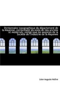 Dictionnaire Topographique Du Departement de La Mayenne, Comprenant Les Noms de Lieu Anciens Et Mode