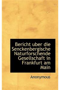 Bericht Uber Die Senckenbergische Naturforschende Gesellschaft in Frankfurt Am Main