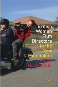 British Women Film Directors in the New Millennium