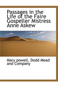 Passages in the Life of the Faire Gospeller Mistress Anne Askew