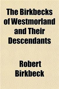 The Birkbecks of Westmorland and Their Descendants