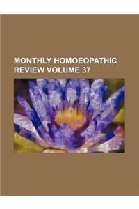 Monthly Homoeopathic Review Volume 37