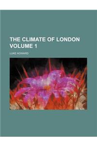 The Climate of London Volume 1