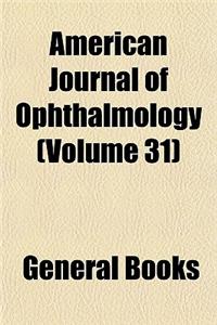 American Journal of Ophthalmology Volume 31