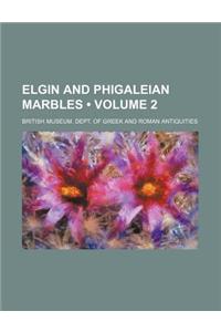 Elgin and Phigaleian Marbles (Volume 2)