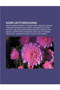 Konfliktforschung: Macht, Gerechtigkeit, Polemologie, Freiheit, Gewalt, Vorurteilsforschung, Angst, Affirmative Action